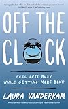 Off The Clock Feel Less Busy While Getting More Done