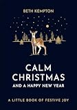 Calm Christmas And A Happy New Year A Little Book Of Festive Joy
