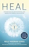 Heal Discover Your Unlimited Potential And Awaken The Powerful Healer Within