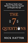 The 7 Questions: The Ultimate Toolkit to Boost Self-Esteem, Unlock Your Potential and Transform Your Life