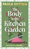 The Body in the Kitchen Garden: A completely addictive and charming cosy murder mystery (Pudding Corner Murder Mysteries)
