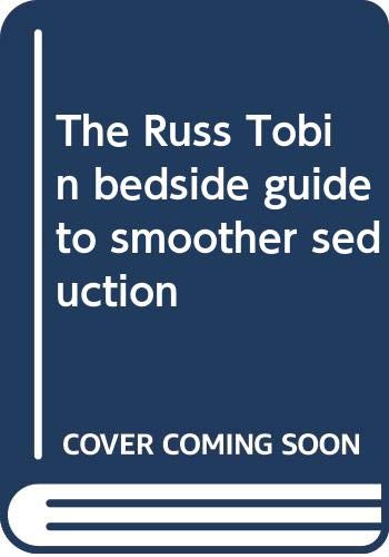 Russ Tobin's Bedside Guide To Smoother Seduction book cover