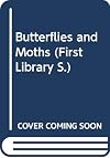 Butterflies and Moths (Macdonald First Library Series)