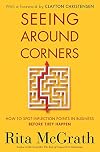 Seeing Around Corners: How to Spot Inflection Points in Business Before They Happen