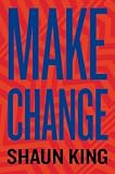 Make Change How To Fight Injustice Dismantle Systemic Oppression And Own Our Future