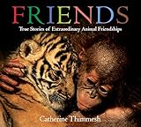 Friends Board Book True Stories Of Extraordinary Animal Friendships