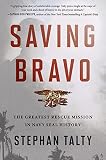 Saving Bravo The Greatest Rescue Mission In Navy Seal History