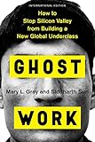 Ghost Work International Edition How To Stop Silicon Valley From Building A New Global Underclass