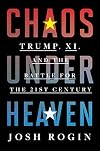 Chaos Under Heaven: Trump, Xi, and the Battle for the Twenty-First Century
