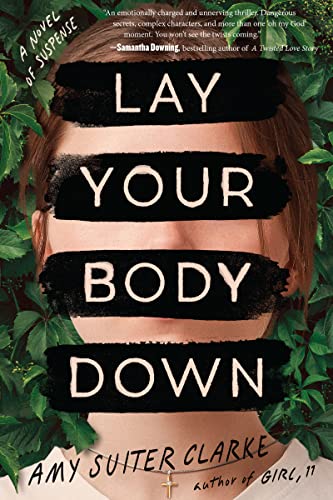 Lay Your Body Down : by Clarke, Amy Suiter
