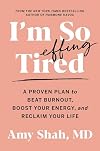 I'm So Effing Tired: A Proven Plan to Beat Burnout, Boost Your Energy, and Reclaim Your Life
