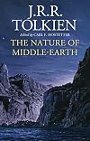 The Nature of Middle-earth : Late Writings on the Lands, Inhabitants, and Metaphysics of Middle-earth