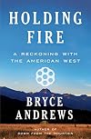 Holding Fire: A Reckoning with the American West