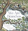 We Are Branches