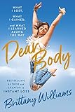 Dear Body: What I Lost, What I Gained, and What I Learned Along the Way