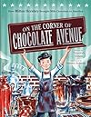 On the Corner of Chocolate Avenue: How Milton Hershey Brought Milk Chocolate to America