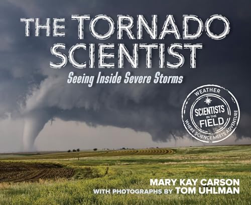 The Tornado Scientist (By: Mary Kay Carson) cover