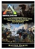 Ark Survival Evolved Ps4 Xbox One Pc Switch Cheats Animals Artifacts Armor Bosses Weapons Cheats Jokes Game Guide Unofficial