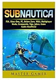 Subnautica Ps4 Xbox One Pc Below Zero Wiki Multiplayer Mods Commands Tips Jokes Game Guide Unofficial