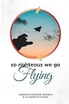 So Righteous We Go Flying