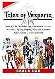 Tales Of Vesperia Switch Ps4 Walkthrough Characters Secrets Missions Agility Bosses Weapons Combat Jokes Game Guide Unofficial