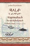 Wapimakuch ka-nuchahakinuch : A Whale Hunt and other stories