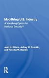 Mobilizing U.S. Industry: A Vanishing Option For National Security?