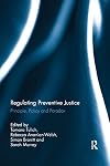 Regulating preventive justice : principle, policy and paradox