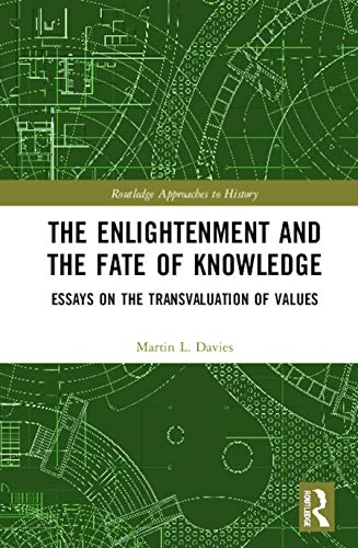 The Enlightenment and the Fate of Knowledge: Essays on the Transvaluation of Values (By: Martin L Davies) cover