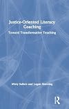 Justice-oriented literacy coaching : toward transformative teaching
