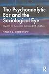 The Psychoanalytic Ear and the Sociological Eye: Toward an American Independent Tradition