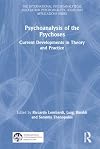 Psychoanalysis of the psychoses : current developments in theory and practice