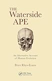 The Waterside Ape An Alternative Account Of Human Evolution