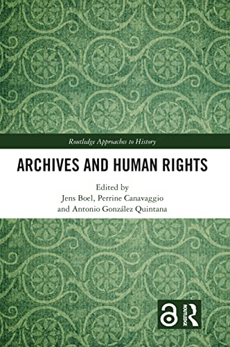 Archives and Human Rights (By: Jens Boel,Perrine Canavaggio,Antonio González Quintana) cover