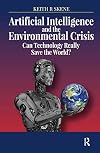 Artificial Intelligence and the Environmental Crisis: Can Technology Really Save the World?