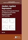 Modern Applied Regressions: Bayesian and Frequentist Analysis of Categorical and Limited Response Variables with R and Stan