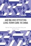 Ageing and Effecting Long-term Care in China (Routledge Studies in the Modern World Economy)