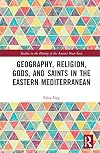 Geography, Religion, Gods, and Saints in the Eastern Mediterranean (Studies in the History of the Ancient Near East)