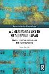Women Managers in Neoliberal Japan: Gender, Precarious Labour and Everyday Lives (Japan Anthropology Workshop Series)