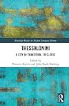 Thessaloniki: A City in Transition, 1912–2012 (Routledge Studies in Modern European History)