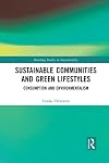 Sustainable communities and green lifestyles : consumption and environmentalism