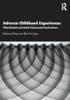 Adverse Childhood Experiences: What Students and Health Professionals Need to Know