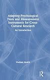 Adapting Psychological Tests and Measurement Instruments for Cross-Cultural Research: An Introduction