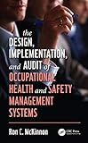 The Design Implementation And Audit Of Occupational Health And Safety Management Systems Workplace Safety Risk Management And Industrial Hygiene