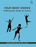 Your Body Knows A Movement Guide For Actors