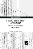 A Sociolegal Study Of Hacking
