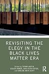 Revisiting the elegy in the Black Lives Matter era