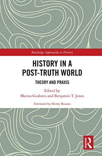 History in a Post-Truth World (By: Marius Gudonis,Benjamin T. Jones) cover