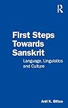 First Steps Towards Sanskrit: Language, Linguistics and Culture