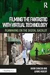 Filming the Fantastic with Virtual Technology: Filmmaking on the Digital Backlot
